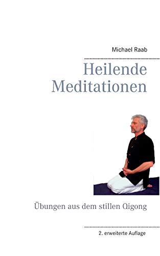 Beispielbild fr Heilende Meditationen: bungen aus dem stillen Qigong (German Edition) zum Verkauf von Lucky's Textbooks