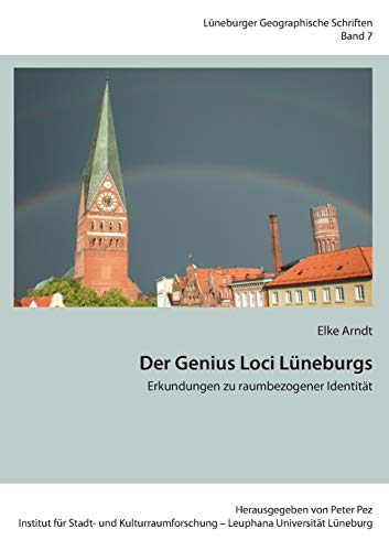 Stock image for Der Genius Loci Lneburgs: Erkundungen zu raumbezogener Identitt (German Edition) for sale by Lucky's Textbooks
