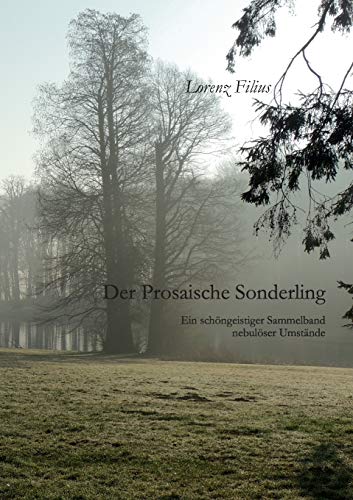 Imagen de archivo de Der prosaische Sonderling: Ein schngeistiger Sammelband nebulser Umstnde (German Edition) a la venta por Lucky's Textbooks