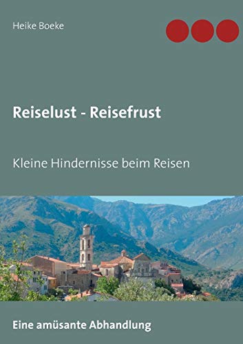 Stock image for Reiselust - Reisefrust: Kleine Hindernisse beim Reisen (German Edition) for sale by Lucky's Textbooks