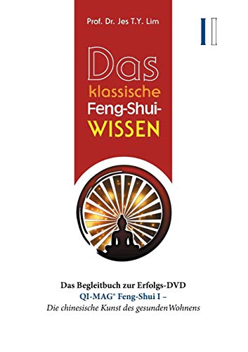 9783749452439: Das klassische Feng-Shui-Wissen I: QI-MAG Feng-Shui I: Die chinesische Kunst des gesunden Wohnens: 1