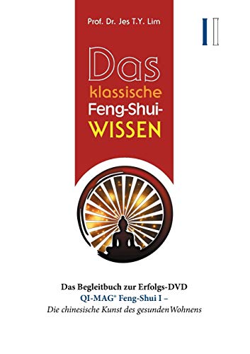 9783749452439: Das klassische Feng-Shui-Wissen I: QI-MAG(R) Feng-Shui I: Die chinesische Kunst des gesunden Wohnens