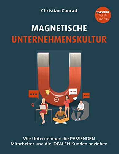 Beispielbild fr Magnetische Unternehmenskultur: Wie Unternehmen die PASSENDEN Mitarbeiter und die IDEALEN Kunden anziehen zum Verkauf von medimops