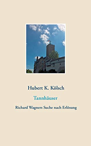Beispielbild fr Tannhuser. Richard Wagners Suche nach Erlsung. zum Verkauf von Antiquariat Herrmann