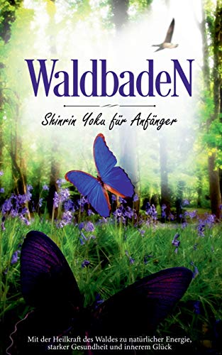 Stock image for Waldbaden:Shinrin Yoku fr Anfnger for sale by Blackwell's