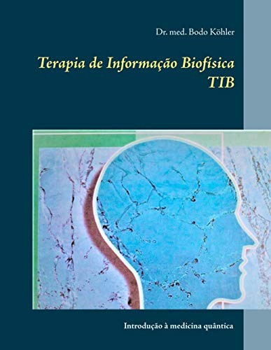 Imagen de archivo de Terapia de Informao Biofsica TIB: Introduo  medicina quntica a la venta por Revaluation Books