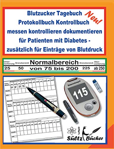 Stock image for Blutzucker Tagebuch Protokollbuch Kontrollbuch messen kontrollieren dokumentieren fur Patienten mit Diabetes - zusatzlich fur Eintrage von Blutdruck for sale by Chiron Media