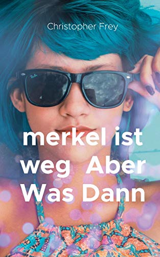 Beispielbild fr merkel ist weg Aber Was Dann - Band 6 der Reihe: Geschichte der Zukunft zum Verkauf von Versandantiquariat Jena