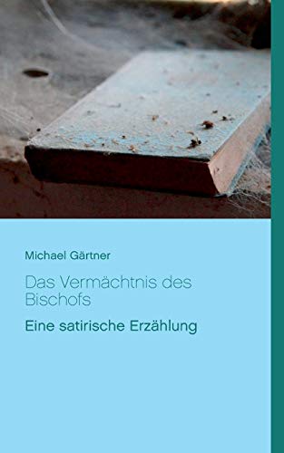 Stock image for Das Vermchtnis des Bischofs: Eine satirische Erzhlung for sale by medimops