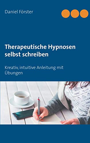 Stock image for Therapeutische Hypnosen selbst schreiben: Kreativ, intuitive Anleitung mit bungen (German Edition) for sale by Lucky's Textbooks