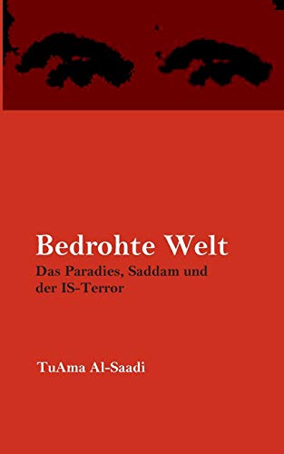 Stock image for Bedrohte Welt:Das Paradies, Saddam und der IS-Terror for sale by Blackwell's