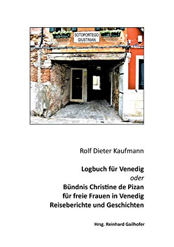 Stock image for Logbuch fr Venedig oder Bndnis Christine de Pizan: Reiseberichte und Geschichten (German Edition) for sale by Lucky's Textbooks