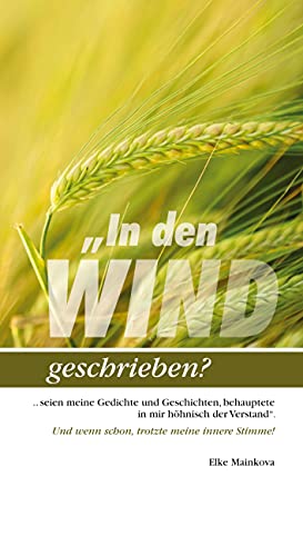 Stock image for In den Wind geschrieben?: .seien meine Gedichte und Geschichten, behauptete in mir h hnisch der Verstand". for sale by WorldofBooks