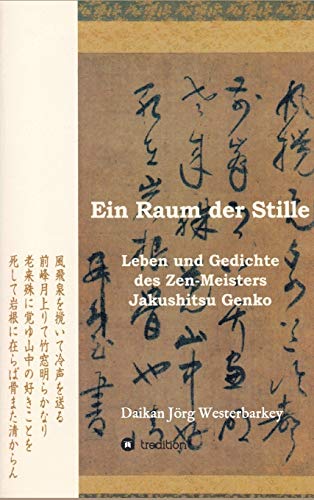 Imagen de archivo de Ein Raum der Stille: Leben und Gedichte des Zen-Roshi Jakushitsu Genko (German Edition) a la venta por Lucky's Textbooks