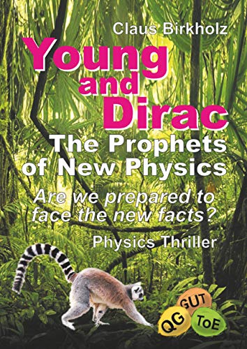 Stock image for Young and Dirac - The Prophets of New Physics: Are we prepared to face the new facts? - Physics Thriller for sale by medimops