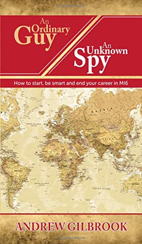 9783749738045: An Ordinary Guy, An Unknown Spy: How to start, be smart and end your career in MI6