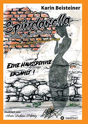 Beispielbild fr Spindarella Spinn von Spinnentier und die schrge Familie Popp: Eine Hausspinne erzhlt! zum Verkauf von medimops