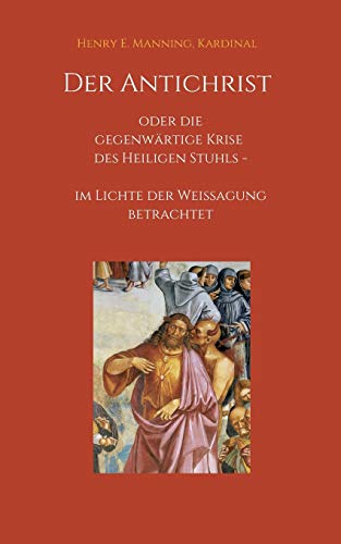 9783749754649: Der Antichrist oder die gegenwrtige Krise des Heiligen Stuhls: im Lichte der Weissagung betrachtet