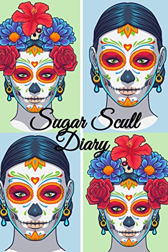9783749764761: Sugar Skull Diary: Dia De Los Muertos Journal - Day Of The Dead Composition Notebook Journaling Pages - 6 x 9 Inches, 120 Pages, Sugarskull Decor Printed Art Cover