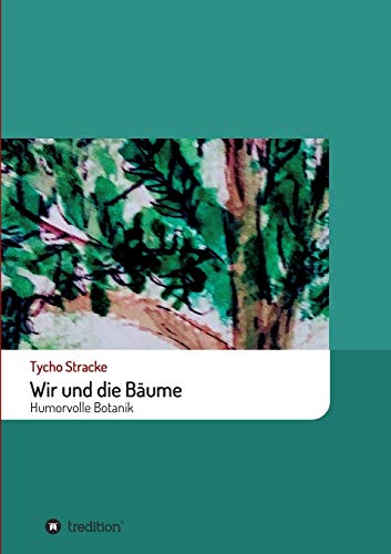 Beispielbild fr Wir und die Bume: Humorvolle Botanik (German Edition) zum Verkauf von Lucky's Textbooks