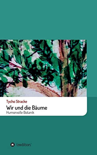 Beispielbild fr Wir und die Bume: Humorvolle Botanik (German Edition) zum Verkauf von Lucky's Textbooks