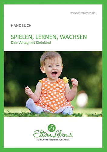 Stock image for Spielen, Lernen, Wachsen - Handbuch: Dein Alltag mit Kleinkind (German Edition) for sale by Lucky's Textbooks