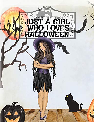 Stock image for Just A Girl Who Loves Halloween : Autumn Composition Book For Spooky & Creepy Haunted House Stories - Bestie Fall Journal Gift To Write In Holiday Pumpkin Dessert & Maple Recipes, Witchery Poems & Verses, Quotes, Notes - 8.5" x 11", 1 for sale by Buchpark