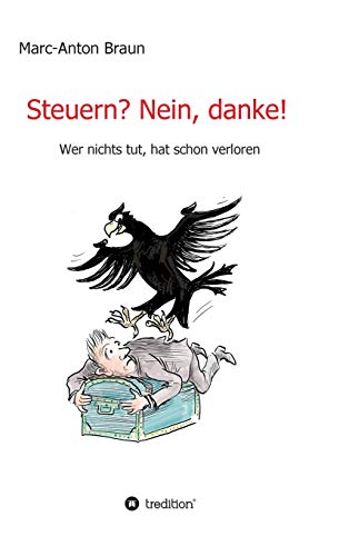 Imagen de archivo de Steuern? Nein, danke!: Wer nichts tut, hat schon verloren. (German Edition) a la venta por Lucky's Textbooks