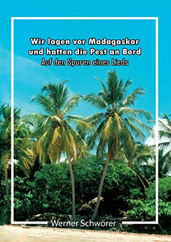 Beispielbild fr Wir lagen vor Madagaskar und hatten die Pest an Bord. Auf den Spuren eines Lieds. (German Edition) zum Verkauf von Lucky's Textbooks