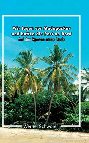 Beispielbild fr Wir lagen vor Madagaskar und hatten die Pest an Bord. Auf den Spuren eines Lieds. (German Edition) zum Verkauf von Lucky's Textbooks