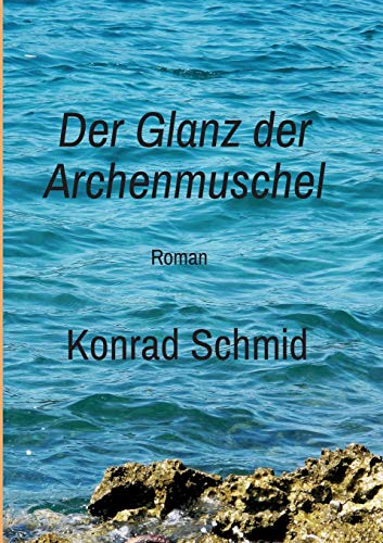 Beispielbild fr Der Glanz der Archenmuschel: Roman (German Edition) zum Verkauf von Lucky's Textbooks