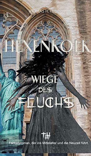 9783749793426: Hexenkolk - Wiege des Fluchs: Fantasy Thriller fr Erwachsene. Mittelalterlicher Fluch erreicht New York, Heidelberg, Herford. Erleben Sie Spannung, Mystik, Liebe und Abenteuer.