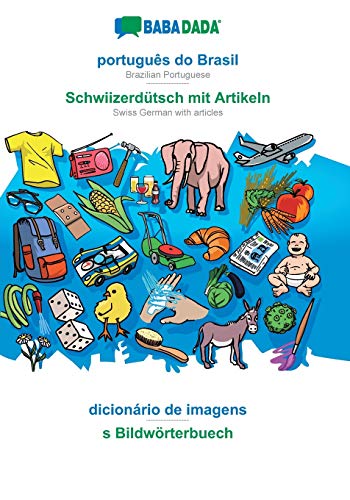 9783749867394: BABADADA, portugus do Brasil - Schwiizerdtsch mit Artikeln, dicionrio de imagens - s Bildwrterbuech: Brazilian Portuguese - Swiss German with articles, visual dictionary (Portuguese Edition)