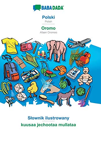 Stock image for BABADADA, Polski Oromo, Sownik ilustrowany kuusaa jechootaa mullataa Polish Afaan Oromoo, visual dictionary for sale by Paperbackshop-US