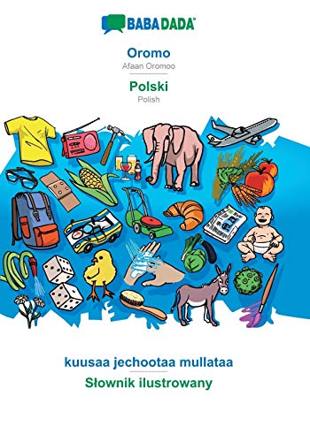 Stock image for BABADADA, Oromo - Polski, kuusaa jechootaa mullataa - Slownik ilustrowany: Afaan Oromoo - Polish, visual dictionary (Oromo Edition) for sale by Lucky's Textbooks