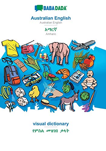 Stock image for BABADADA, Australian English - Amharic (in Geez script), visual dictionary - visual dictionary (in Geez script):Australian English - Amharic (in Ge for sale by Chiron Media