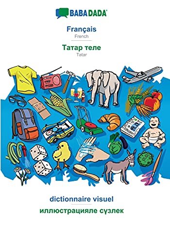 Stock image for BABADADA, Francais - Tatar (in cyrillic script), dictionnaire visuel - visual dictionary (in cyrillic script):French - Tatar (in cyrillic script), vis for sale by Chiron Media