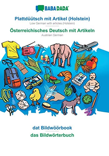 Stock image for BABADADA, Plattduutsch mit Artikel (Holstein) - Osterreichisches Deutsch mit Artikeln, dat Bildwoorbook - das Bildworterbuch:Low German with articles for sale by Chiron Media