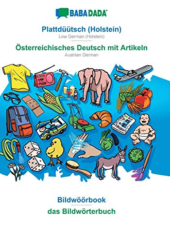 9783749886050: BABADADA, Plattdtsch (Holstein) - sterreichisches Deutsch mit Artikeln, Bildwrbook - das Bildwrterbuch: Low German (Holstein) - Austrian German, visual dictionary
