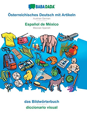 9783749888788: BABADADA, sterreichisches Deutsch mit Artikeln - Espaol de Mxico, das Bildwrterbuch - diccionario visual: Austrian German - Mexican Spanish, visual dictionary