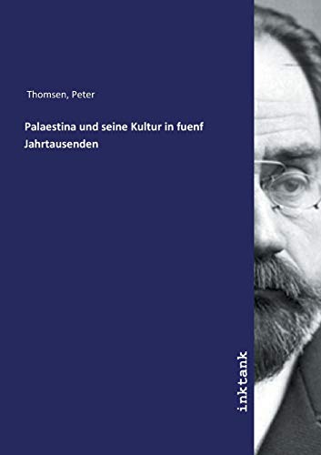 Imagen de archivo de Thomsen, P: Palaestina und seine Kultur in fuenf Jahrtausend a la venta por medimops