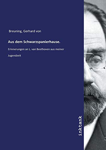 Stock image for Aus dem Schwarzspanierhause.: Erinnerungen an L. van Beethoven aus meiner Jugendzeit (German Edition) for sale by GF Books, Inc.