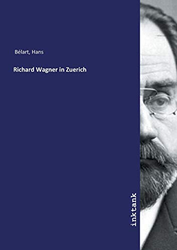 Imagen de archivo de Richard Wagner in Zuerich a la venta por Revaluation Books