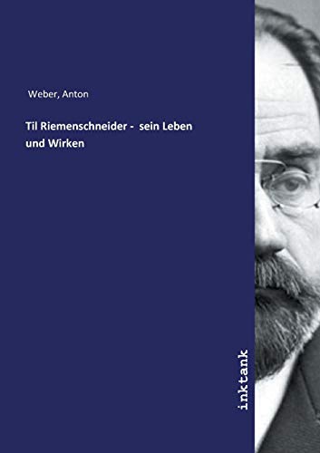 9783750115712: Til Riemenschneider - sein Leben und Wirken (German Edition)