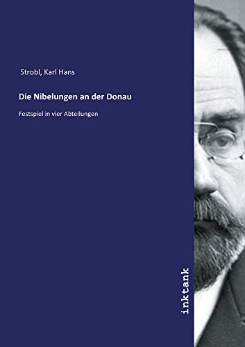 Stock image for Die Nibelungen an der Donau: Festspiel in vier Abteilungen for sale by WorldofBooks