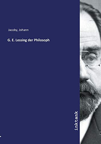 Beispielbild fr Jacoby, J: G. E. Lessing der Philosoph zum Verkauf von Buchpark
