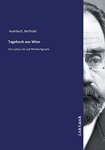 Beispielbild fr Tagebuch aus Wien: Von Latour bis auf Windischgraetz zum Verkauf von WorldofBooks