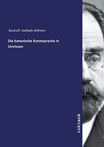 Imagen de archivo de Die botanische Kunstsprache in Umrissen a la venta por Revaluation Books