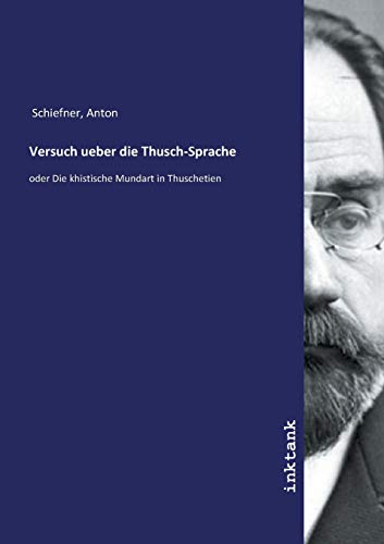 Imagen de archivo de Schiefner, A: Versuch ueber die Thusch-Sprache a la venta por Buchpark