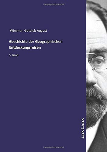 9783750130883: Geschichte der Geographischen Entdeckungsreisen: 5. Band